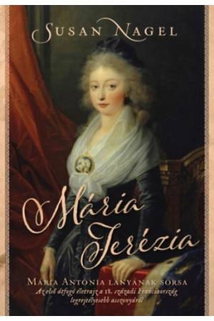 Mária Terézia - Mária Antónia lányának sorsa