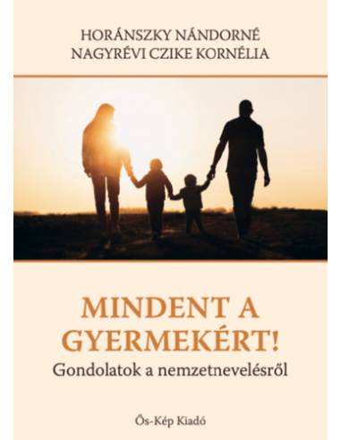 Mindent a gyermekért! - Gondolatok a nemzetnevelésről