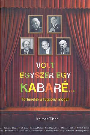 Volt egyszer egy kabaré... - Történetek a függöny mögül