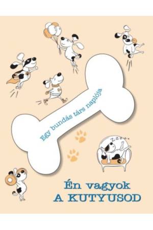 Én vagyok a kutyusod - Egy bundás társ naplója