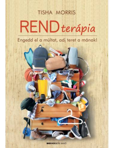 Rendterápia - Engedd el a múltat, adj teret a mának!