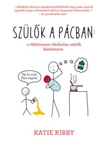 Szülők a pácban: a tökéletesen tökéletlen szülők kézikönyve