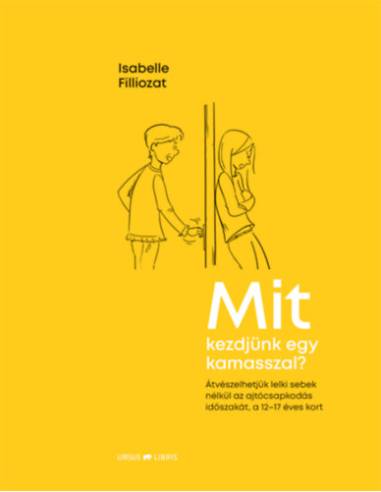 Mit kezdjünk egy kamasszal? - Átvészelhetjük lelki sebek nélkül az ajtócsapkodás időszakát, a 12-17 éves kort