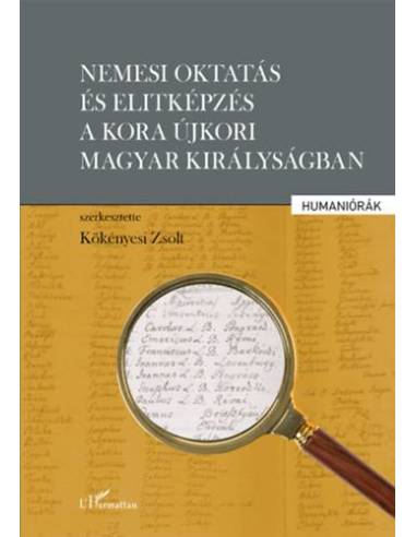 Nemesi oktatás és elitképzés a kora újkori Magyar Királyságban