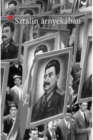 Sztálin árnyékában - A szovjet modell exportja Kelet-Közép-Európába (1944-1948)