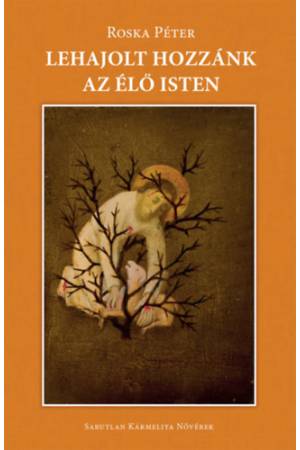 Lehajolt hozzánk az élő Isten - Roska Péter
