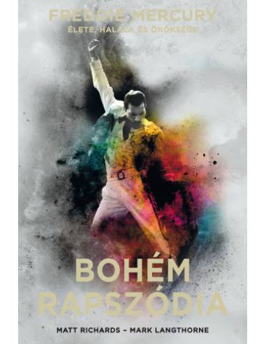Bohém rapszódia: Freddie Mercury élete, halála és öröksége - kemény kötés