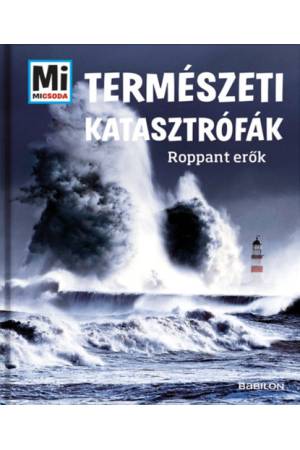 Természeti katasztrófák - Roppant erők - Mi Micsoda
