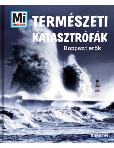 Természeti katasztrófák - Roppant erők - Mi Micsoda