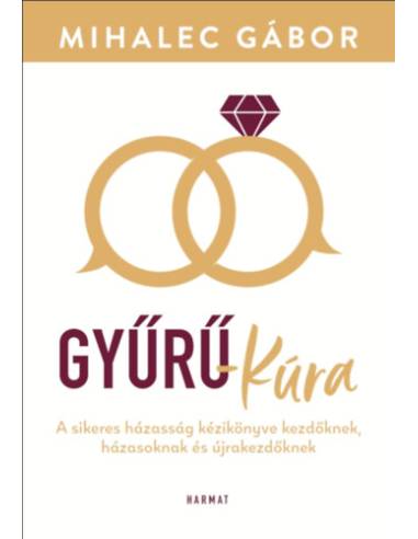 Gyűrű-kúra - A sikeres házasság kézikönyve kezdőknek, házasoknak és újrakezdőknek