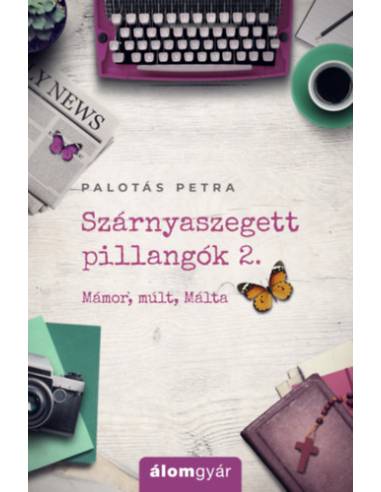 Szárnyaszegett pillangók 2. - Mámor, múlt, Málta