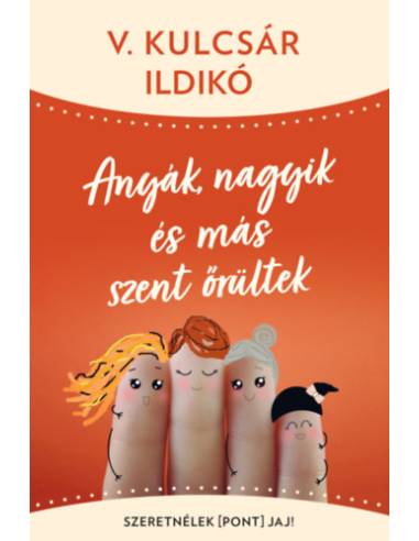 Anyák, nagyik és más szent őrültek - Szeretnélek(pont)jaj!