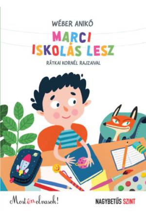 Marci iskolás lesz - Most én olvasok! - Nagybetűs szint