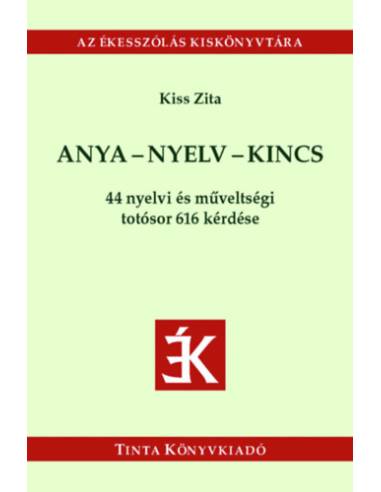Anya-nyelv-kincs - 44 nyelvi és műveltségi totósor 616 kérdése