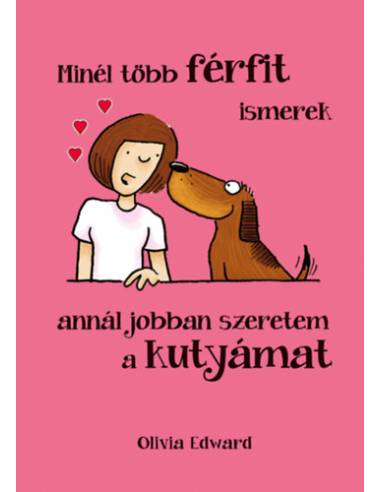 Minél több FÉRFIT ismerek, annál jobban szeretem a KUTYÁMAT