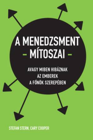 A menedzsment mítoszai - Avagy miben hibáznak az emberek a főnök szerepében