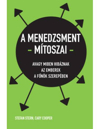 A menedzsment mítoszai - Avagy miben hibáznak az emberek a főnök szerepében
