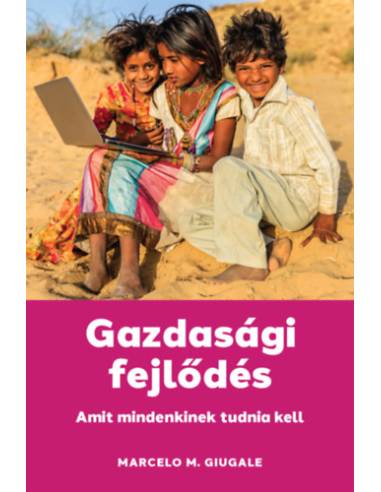 Gazdasági fejlődés - Amit mindenkinek tudnia kell
