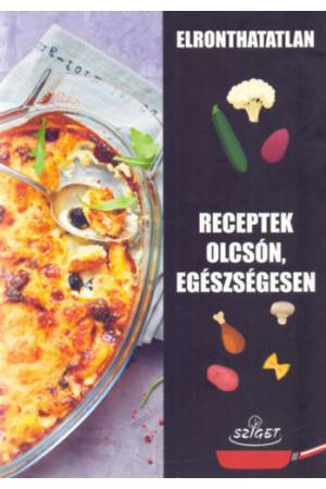 Elronthatatlan receptek olcsón, egészségesen