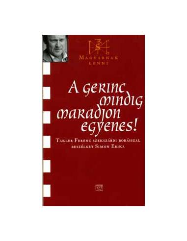 A gerinc mindig maradjon egyenes! - Takler Ferenc szekszárdi borásszal beszélget Simon Erika