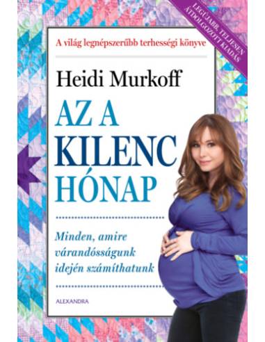 Az a kilenc hónap - Minden, amire várandósságunk idején számíthatunk