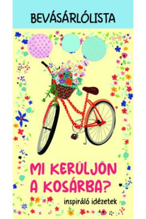 Mi kerüljön a kosárba? - inspiráló idézetek - Bevásárlólista