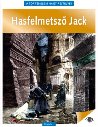 A történelem nagy rejtélyei 9. - Hasfelmetsző Jack