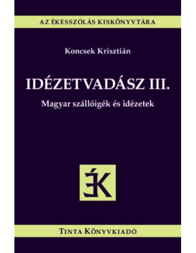 Idézetvadász III. - Magyar szállóigék és idézetek