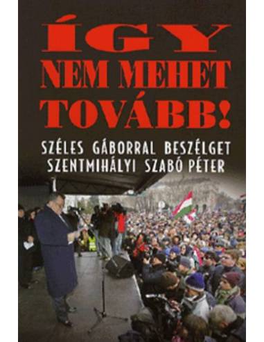 Így nem mehet tovább! - Beszélgetőkönyv Széles Gáborral