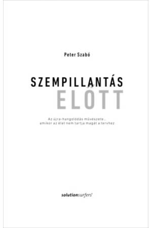 Szempillantás előtt - Az újra-hangolódás művészete... amikor az élet nem tartja magát a tervhez