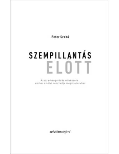 Szempillantás előtt - Az újra-hangolódás művészete... amikor az élet nem tartja magát a tervhez