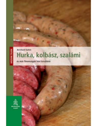 Hurka, kolbász, szalámi és más finomságok házi készítése