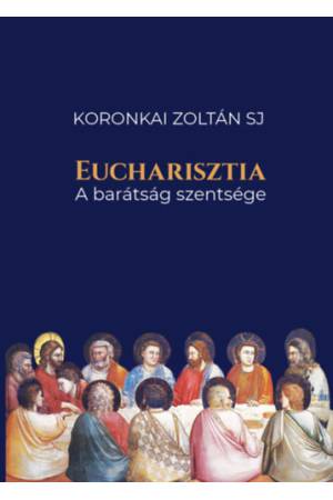 Eucharisztia - A barátság szentsége