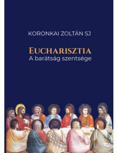 Eucharisztia - A barátság szentsége