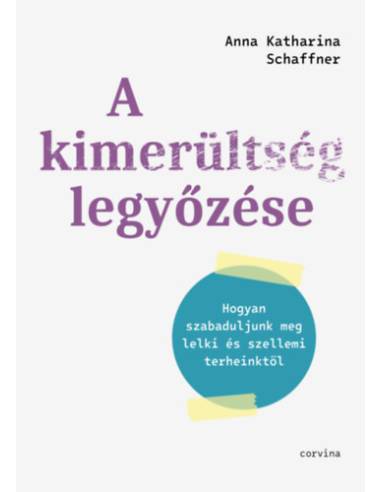 A kimerültség legyőzése - Hogyan szabaduljunk meg lelki és szellemi terheinktől