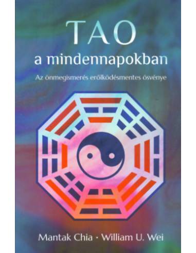 Tao a mindennapokban - Az önmegismerés erőlködésmentes ösvénye