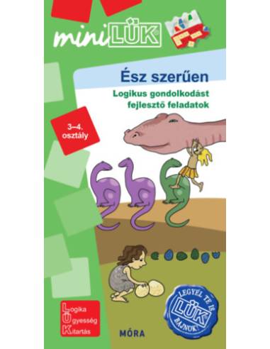 Ész szerűen - 3-4. osztály - Logikus gondolkodást fejlesztő feladatok - miniLÜK