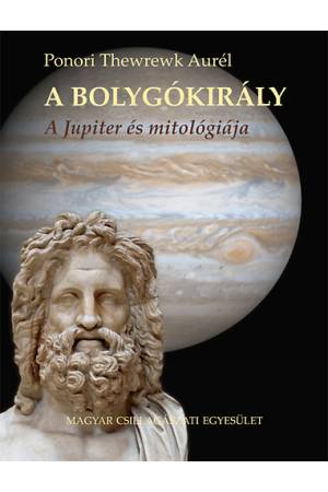 A bolygókirály - A Jupiter és mitológiája