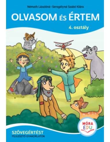 Olvasom és értem - Szövegértést fejlesztő gyakorlatok - 4. osztály