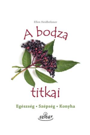 A bodza titkai - Egészség, szépség, konyha