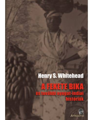 A fekete bika - és további nyugat-indiai históriák