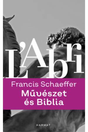 Művészet és Biblia - Francis A. Schaeffer