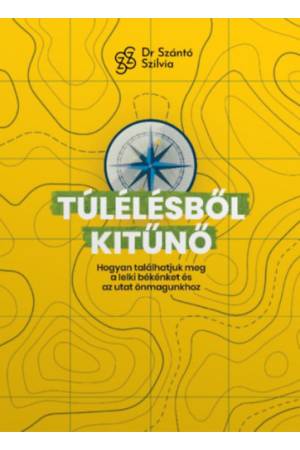Túlélésből kitűnő - Hogyan találhatjuk meg a lelki békénket és az utat önmagunkhoz?