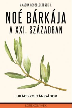 Noé bárkája a XXI. században - Akasha beszélgetések 1.