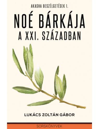 Noé bárkája a XXI. században - Akasha beszélgetések 1.