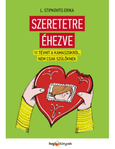 Szeretetre éhezve - 11 tévhit a kamaszokról, nem csak szülőknek