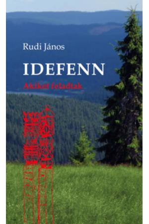 Idefenn - Akiket feladtak