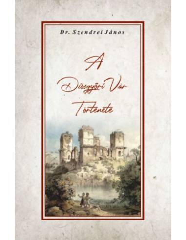 A Diósgyőri Vár Története
