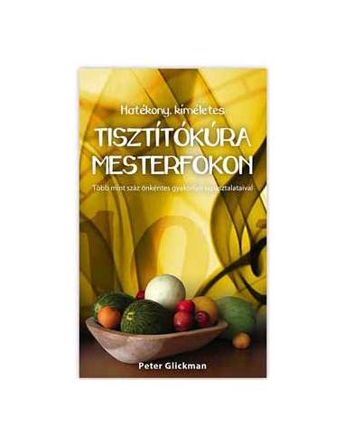Tisztítókúra mesterfokon - Több mint száz önkéntes gyakorlati tapasztalataival