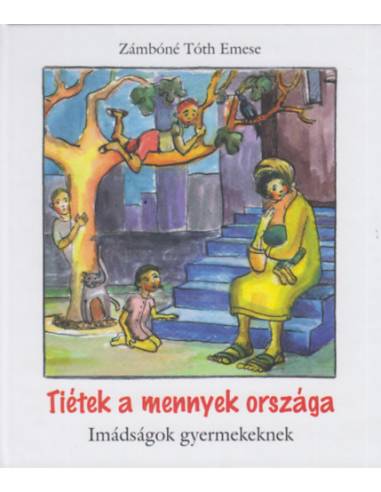 Tiétek a mennyek országa - Imádságok gyermekeknek